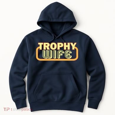 Trophy Wife Funny Retro Hoodie