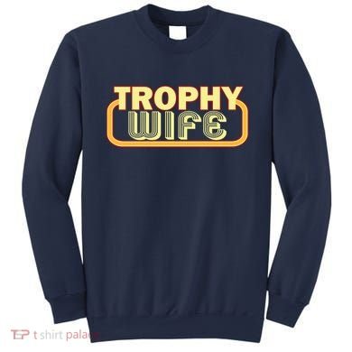 Trophy Wife Funny Retro Sweatshirt