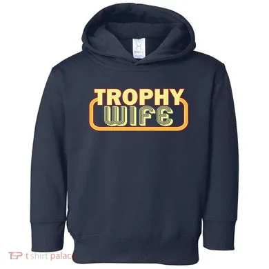Trophy Wife Funny Retro Toddler Hoodie