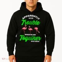 Trouble Flamingo When We Are Together Who Knew Hoodie thumb 2