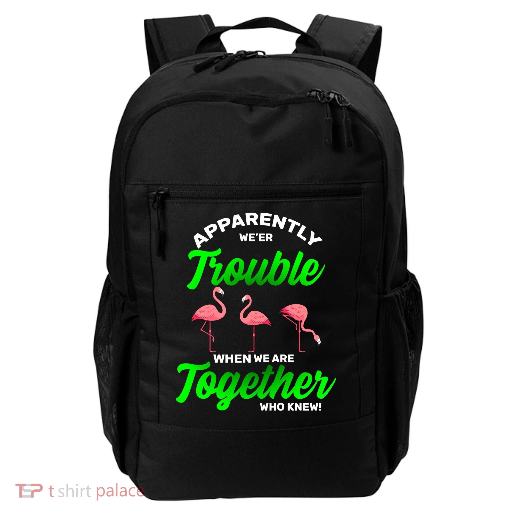 Trouble Flamingo When We Are Together Who Knew Backpack