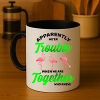 Trouble Flamingo When We Are Together Who Knew Coffee Mug thumb 4