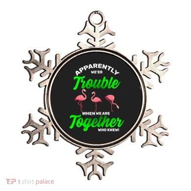 Trouble Flamingo When We Are Together Who Knew Ornament