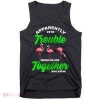 Trouble Flamingo When We Are Together Who Knew Tank Top thumb 0