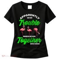 Trouble Flamingo When We Are Together Who Knew Women's T-Shirt thumb 0