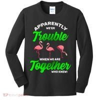 Trouble Flamingo When We Are Together Who Knew Kids Long Sleeve Shirt thumb 0
