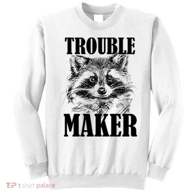 Trouble Maker Funny Raccoon Sweatshirt