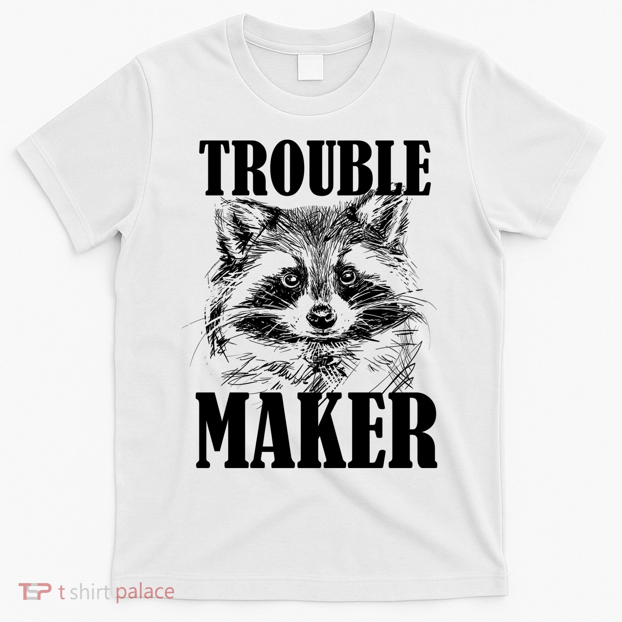 Trouble Maker Funny Raccoon T-Shirt