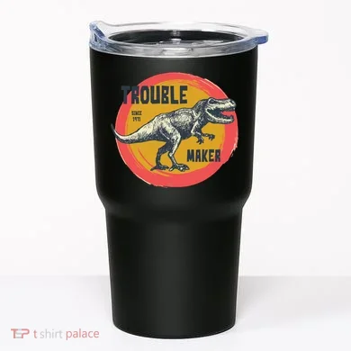 Trouble Maker T-Rex Since 1971 Tumbler
