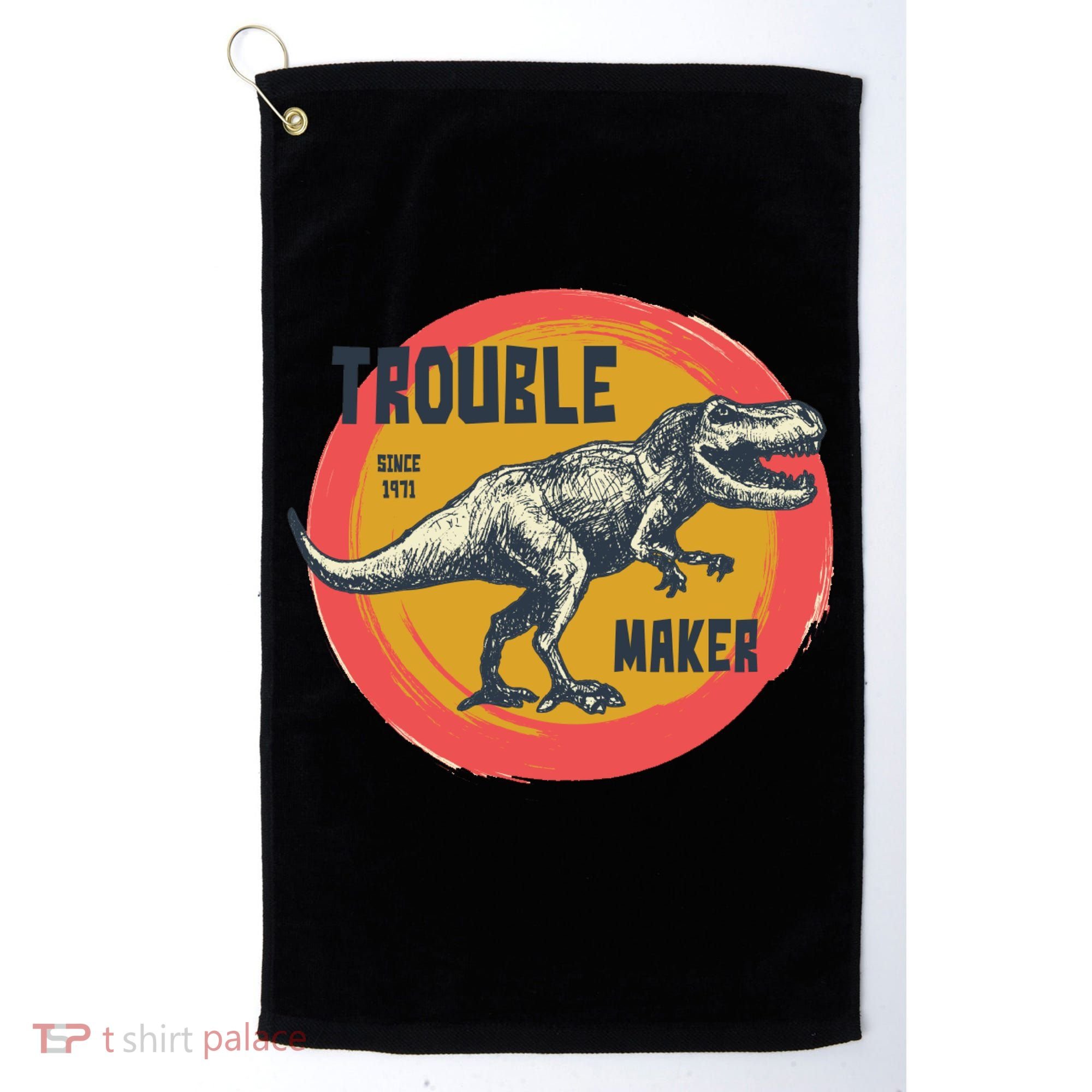 Trouble Maker T-Rex Since 1971 Golf Towel