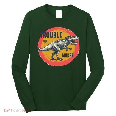 Trouble Maker T-Rex Since 1971 Long Sleeve Shirt