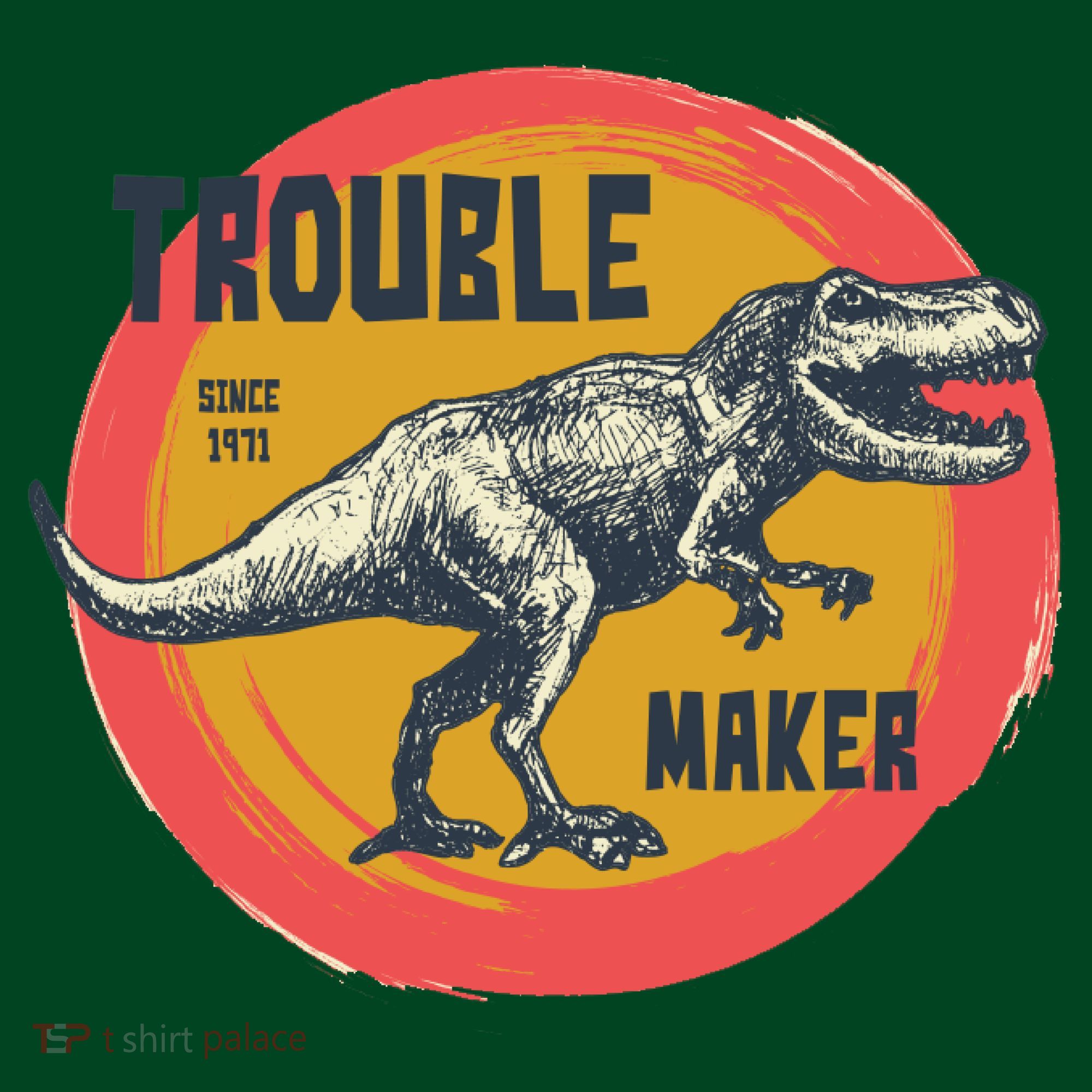 Trouble Maker T-Rex Since 1971 Button