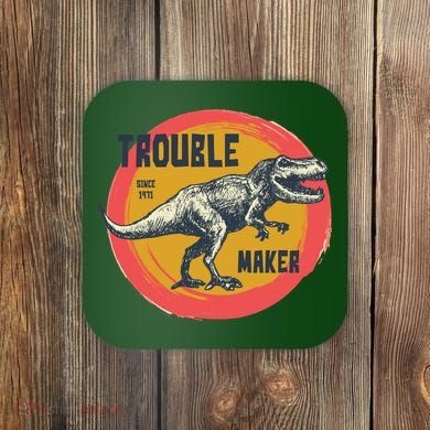 Trouble Maker T-Rex Since 1971 Coaster