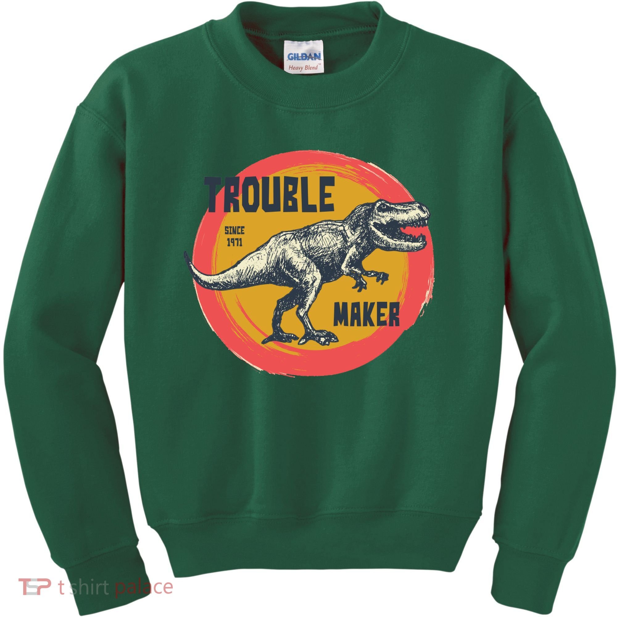Trouble Maker T-Rex Since 1971 Kids Sweatshirt