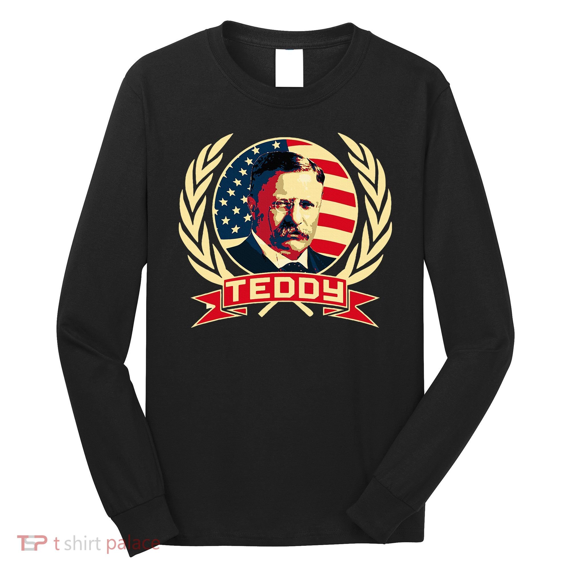 Theodore Roosevelt. President Teddy. American Stars. Long Sleeve Shirt