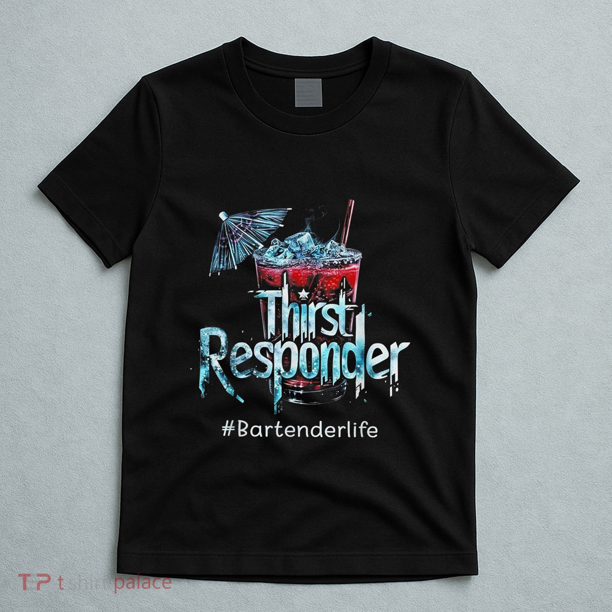 Thirst Response Responder Funny Bartender Mixologists T-Shirt