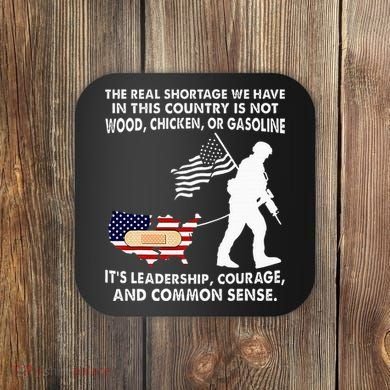 The Real Shortage We Have Leadership Courage Common Sense Coaster