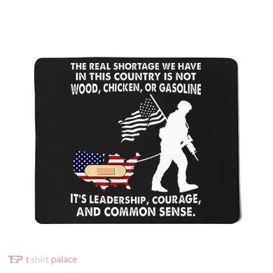 The Real Shortage We Have Leadership Courage Common Sense Mousepad