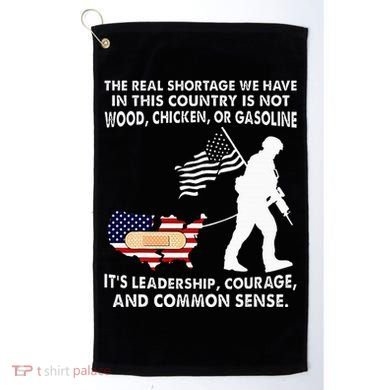 The Real Shortage We Have Leadership Courage Common Sense Golf Towel