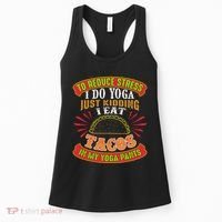 To Reduce Stress I Do Yoga JK I Eat Tacos In My Yoga Pants Women's Tank Top thumb 0