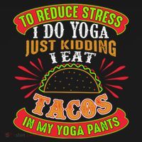 To Reduce Stress I Do Yoga JK I Eat Tacos In My Yoga Pants Women's Tank Top thumb 5
