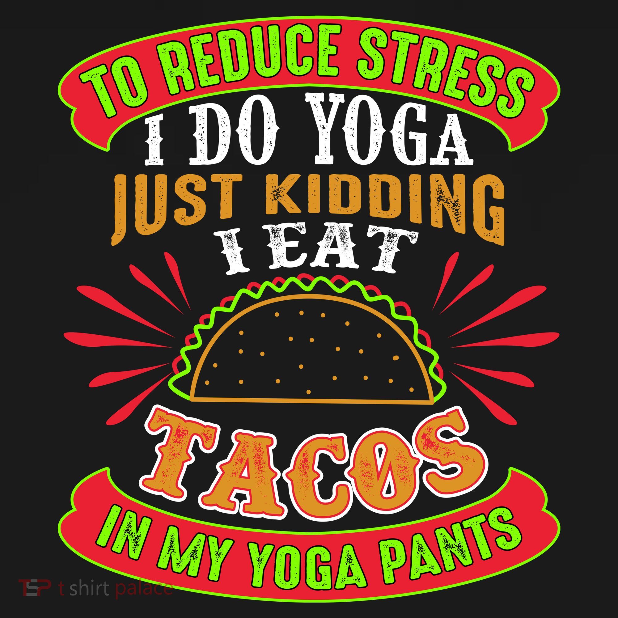 To Reduce Stress I Do Yoga JK I Eat Tacos In My Yoga Pants Women's Tank Top