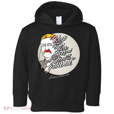 Theodore Roosevelt Sayings With Portrait Toddler Hoodie