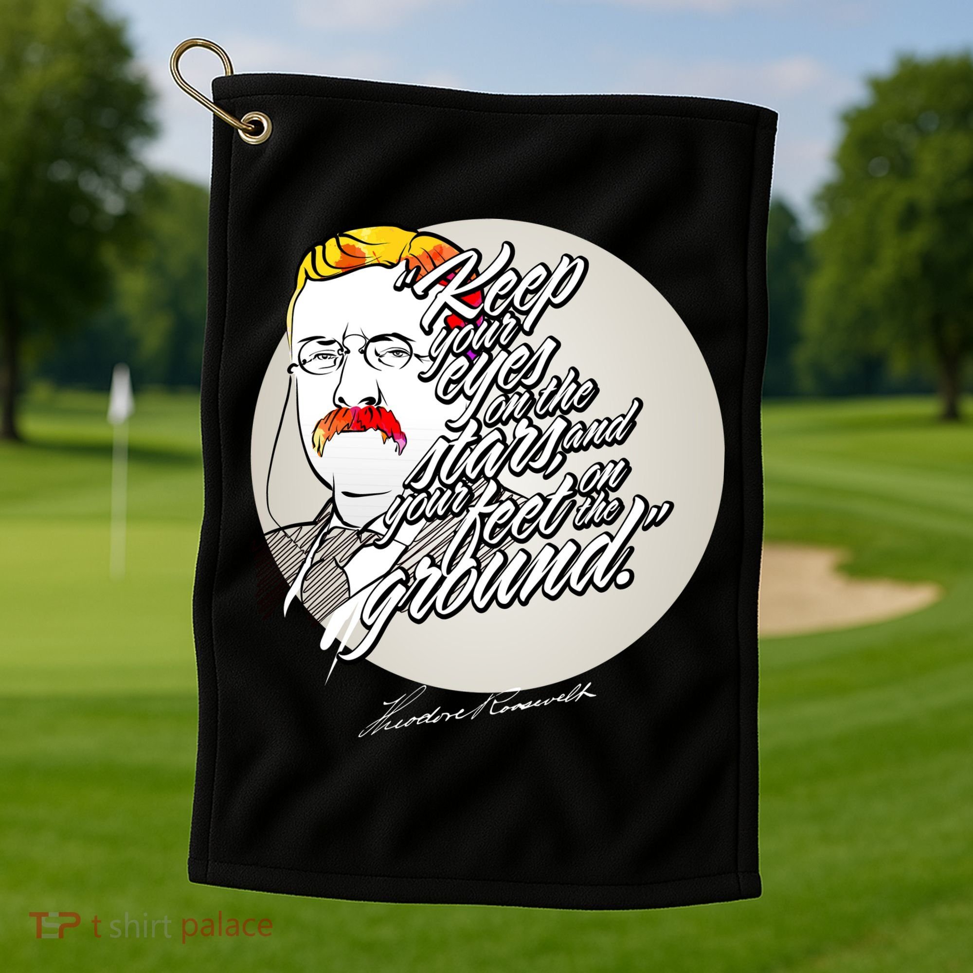 Theodore Roosevelt Sayings With Portrait Golf Towel