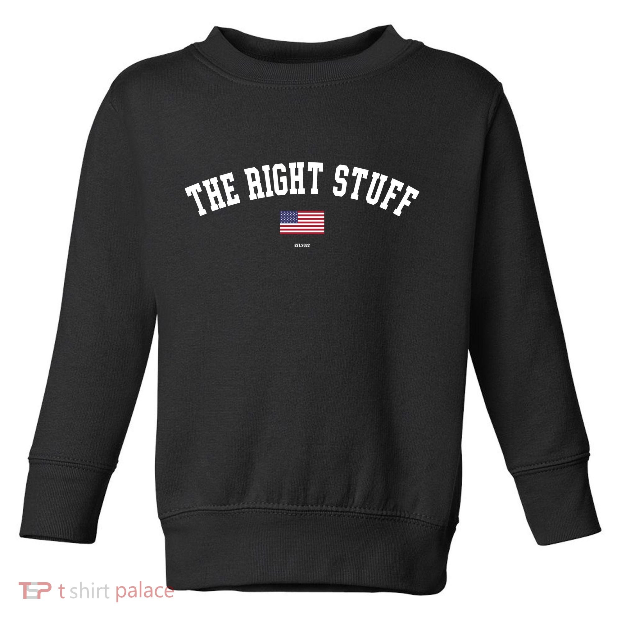 The Right Stuff Est 2024 Toddler Sweatshirt