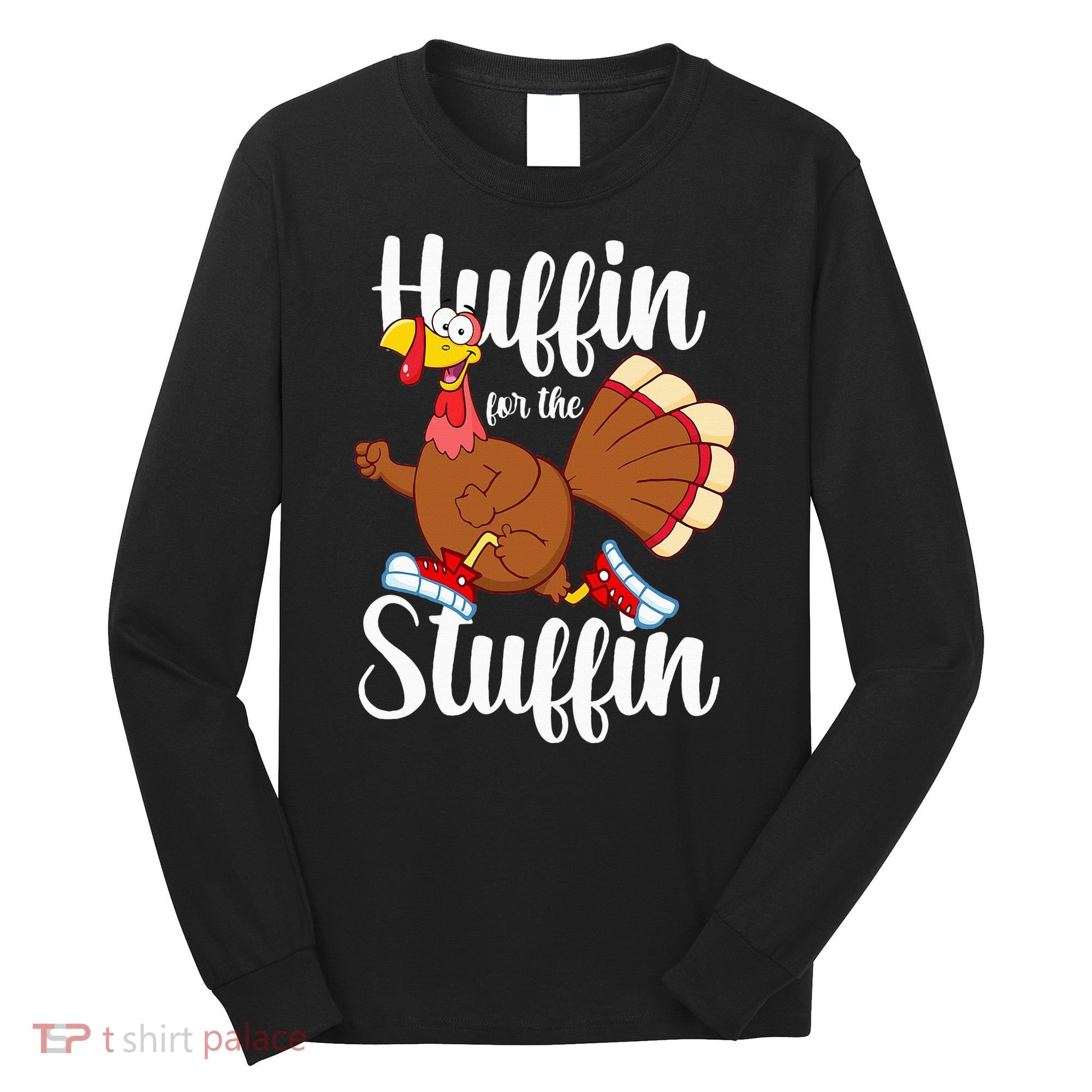 Thanksgiving Run Squad Huffin For The Stuffin Turkey Trot Long Sleeve Shirt