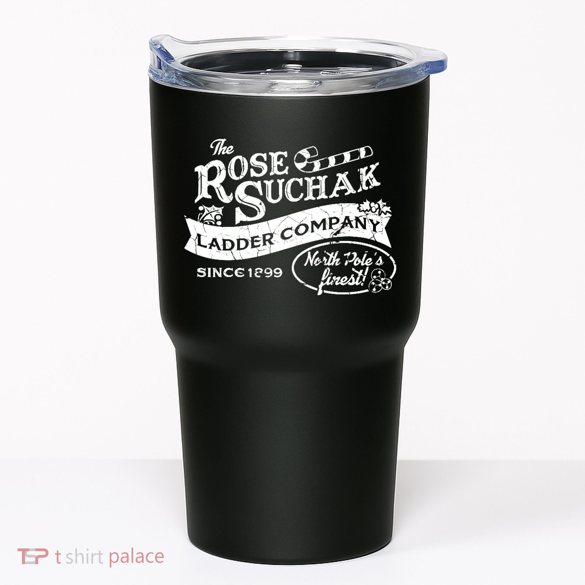 The Rose Suchak Ladder Company Since 1899 North Pole's Finest Tumbler