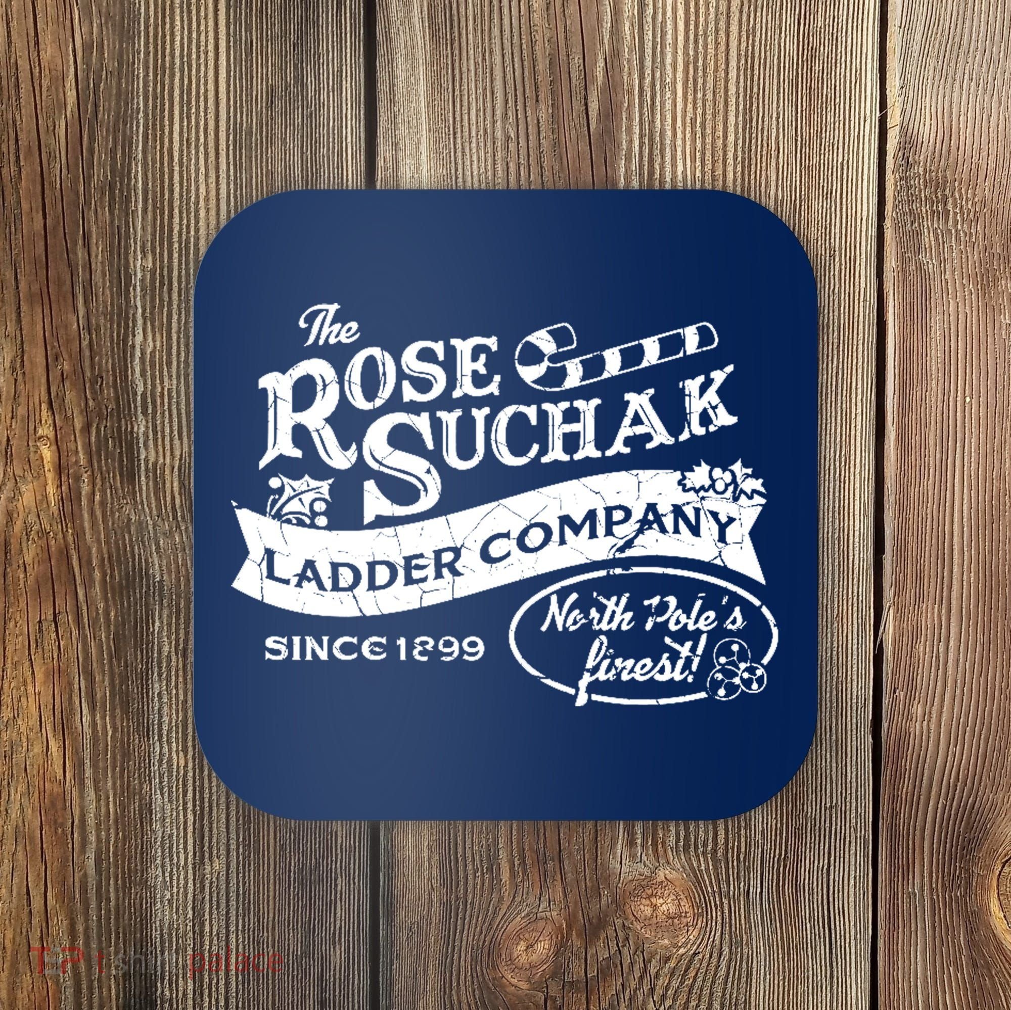 The Rose Suchak Ladder Company Since 1899 North Pole's Finest Coaster