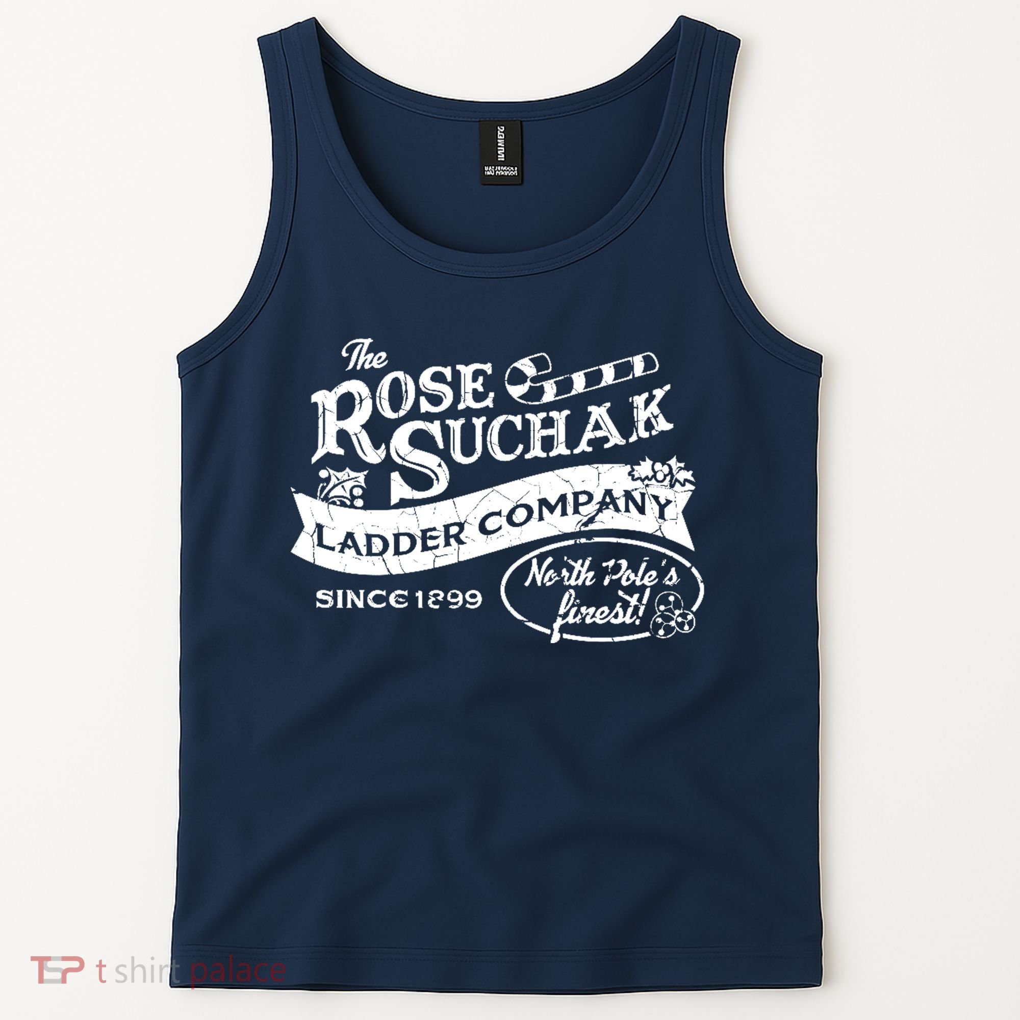 The Rose Suchak Ladder Company Since 1899 North Pole's Finest Tank Top