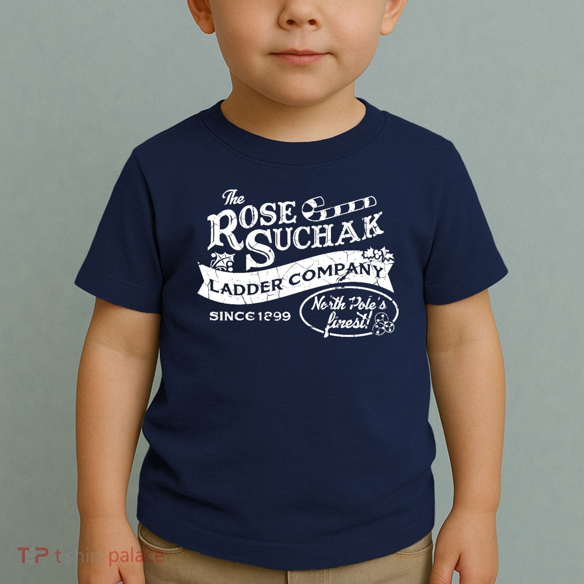 The Rose Suchak Ladder Company Since 1899 North Pole's Finest Toddler T-Shirt