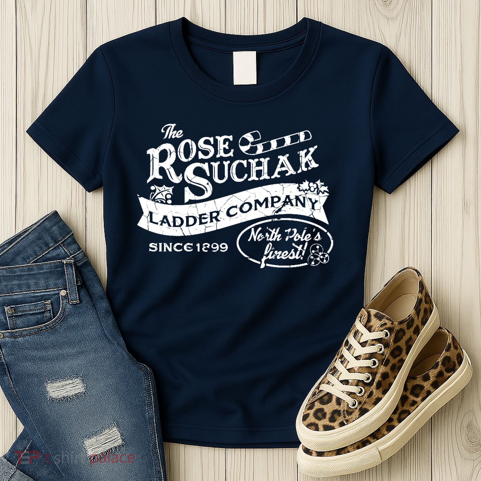 The Rose Suchak Ladder Company Since 1899 North Pole's Finest Women's T-Shirt