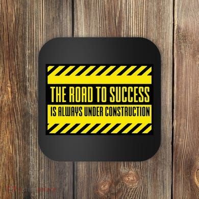 The Road To Success Is Always Under Construction Coaster