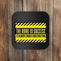 The Road To Success Is Always Under Construction Coaster thumb 0