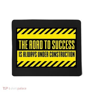 The Road To Success Is Always Under Construction Mousepad