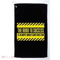 The Road To Success Is Always Under Construction Golf Towel thumb 0