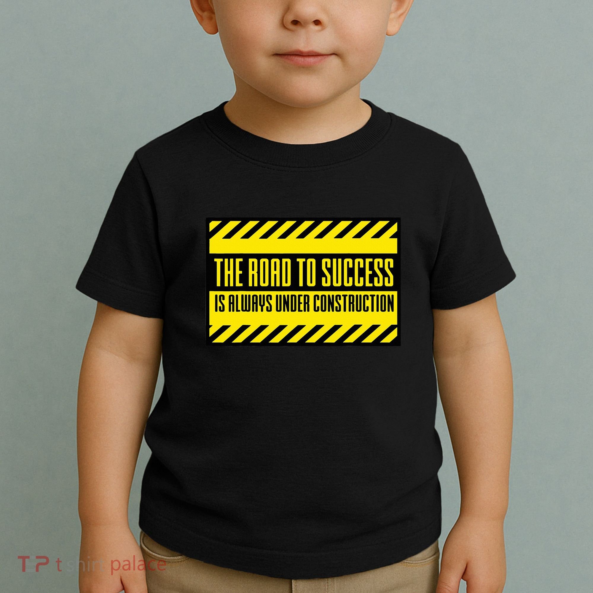 The Road To Success Is Always Under Construction Toddler T-Shirt