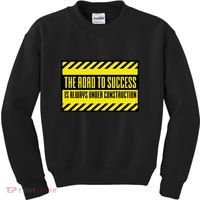 The Road To Success Is Always Under Construction Kids Sweatshirt thumb 0
