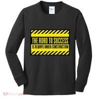 The Road To Success Is Always Under Construction Kids Long Sleeve Shirt thumb 0