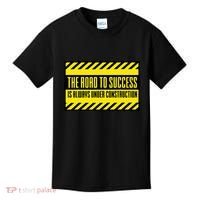 The Road To Success Is Always Under Construction Kids T-Shirt thumb 0
