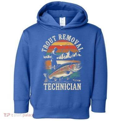 Trout Removal Technician Trout Fishing Toddler Hoodie