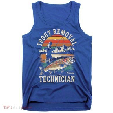 Trout Removal Technician Trout Fishing Tank Top
