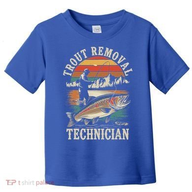 Trout Removal Technician Trout Fishing Toddler T-Shirt