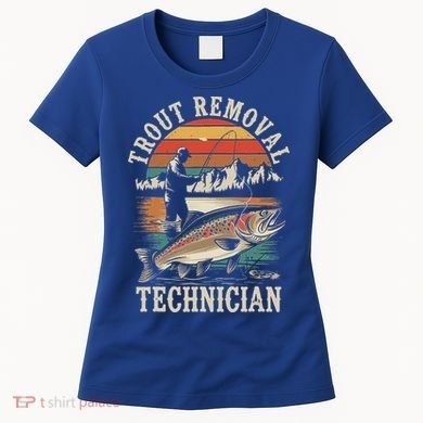 Trout Removal Technician Trout Fishing Women's T-Shirt