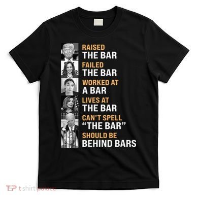 Trump Raised The Bar Harris Failed The Bar T-Shirt