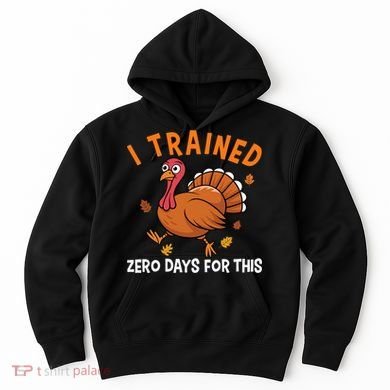 Thanksgiving Running Turkey Trot I Trained Zero Days Hoodie