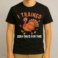 Thanksgiving Running Turkey Trot I Trained Zero Days T-Shirt thumb 3